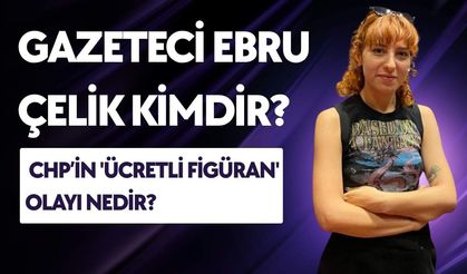 Gazeteci Ebru Çelik Kimdir? Neden Gündemde? CHP'nin 'Ücretli Figüran' Olayı Nedir?