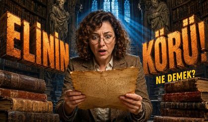 Elinin Körü Deyiminin Arkasındaki Sırrı Biliyor Musunuz?