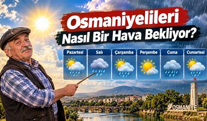 Osmaniyelileri Yeni Haftada Nasıl Bir Hava Bekliyor
