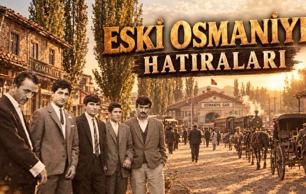 Bir Zamanlar Yeşil Osmaniye Dedirten Sekiz Unutulmaz Kare