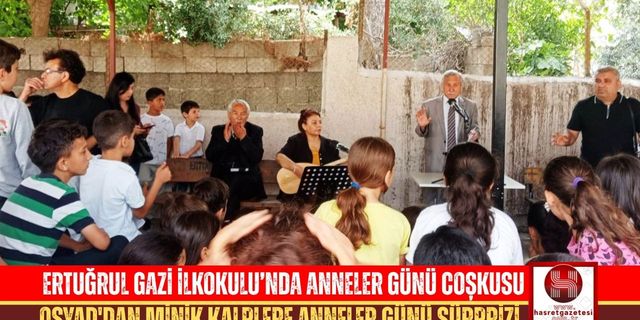 OŞYAD'dan Ertuğrul Gazi İlkokulu’nda Anlamlı “Anneler Günü” Etkinliği