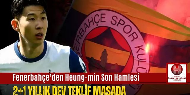 Fenerbahçe’den Heung-min Son Hamlesi: 2+1 Yıllık Dev Teklif Masada
