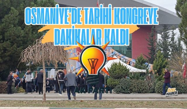 Osmaniye Ak Parti'de Kongreye Dakikalar Kaldı