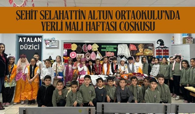 Atalan Şehit Selahattin Altun Ortaokulu’nda Yerli Malı Haftası Coşkusu