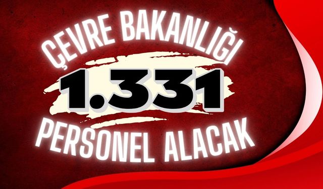 Çevre Bakanlığı 2025'te 1.331 Personel Alacak