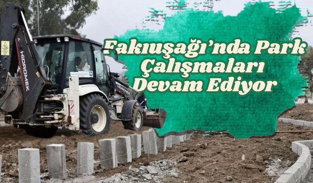 Osmaniye’ye Yeni Nefes: Fakıuşağı’nda Park Çalışmaları Devam Ediyor