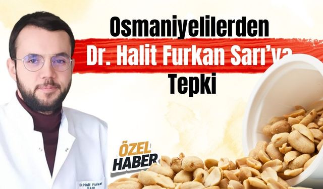 Osmaniye Fıstığı Üreticilerinden Dr. Halit Furkan Sarı’ya Tepki