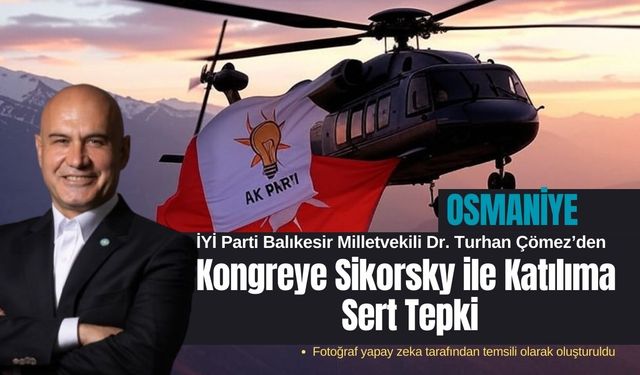 Turhan Çömez'den Helikopterli Kongre Ziyaretine Tepki