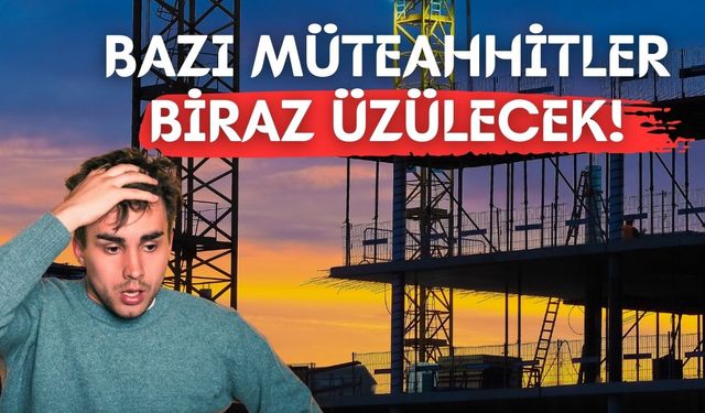 Müteahhitler İçin Yeni Düzenlemeler!