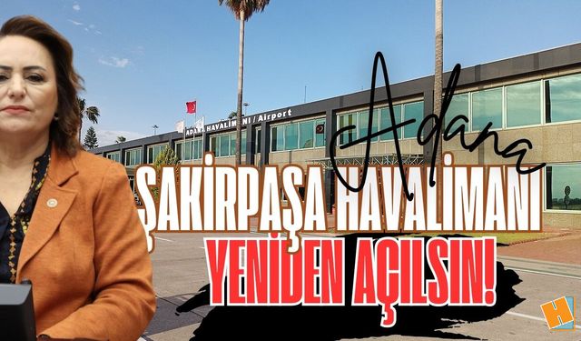 Şakirpaşa Havalimanı Yeniden Açılsın!