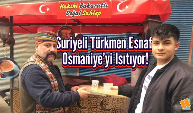 Suriyeli Türkmen Esnaf Osmaniye’yi Isıtıyor!