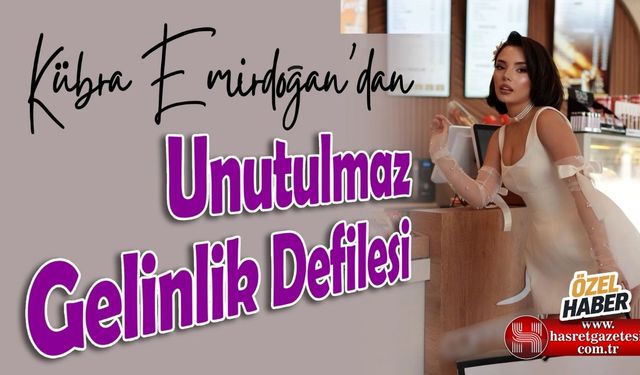 Kübra Emirdoğan’dan Unutulmaz Defile!