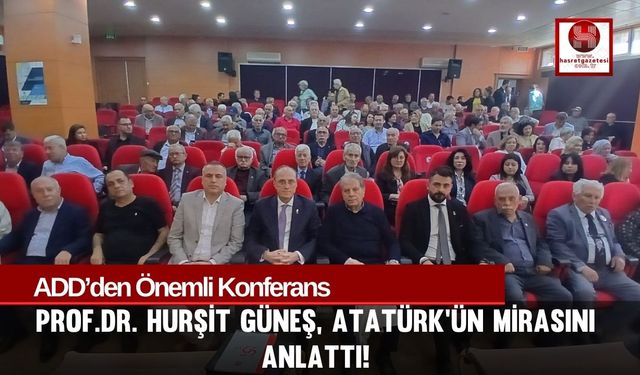 Atatürk’ün İki Mirası Osmaniye’de Konuşuldu!