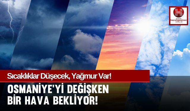 Osmaniye'yi Değişken Bir Hava Bekliyor!