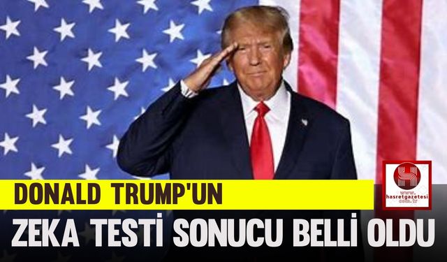 Donald Trump'un Zeka Testi Sonucu Belli Oldu