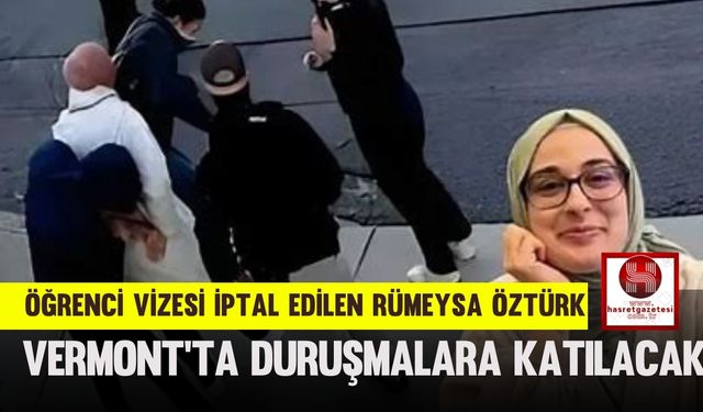 Öğrenci Vizesi İptal Edilen Rümeysa Öztürk, Vermont'ta Duruşmalara Katılacak