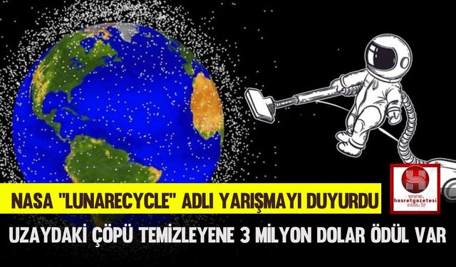 Uzaydaki Çöpü Temizleyene 3 Milyon Dolar Ödül Var, NASA "LunaRecycle" Adlı Yarışmayı Duyurd