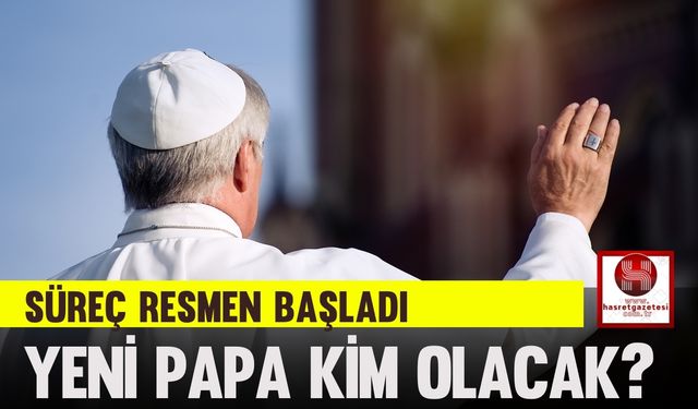 Katolik Kilisesi’nin Yeni Liderini Belirleyecek Süreç Resmen Başladı, Yeni Papa Kim Olacak?
