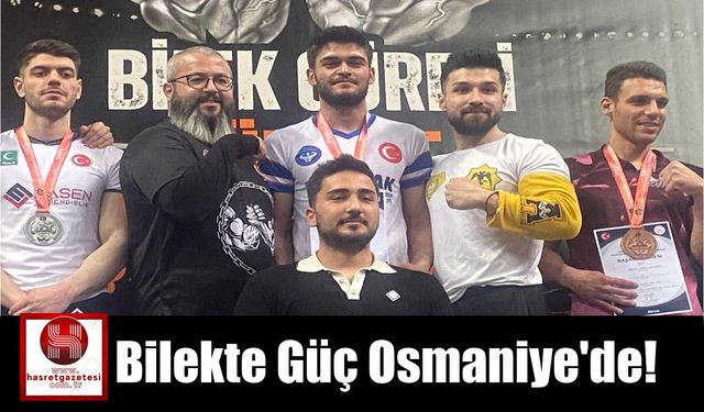 Bilekte Güç Osmaniye'de!