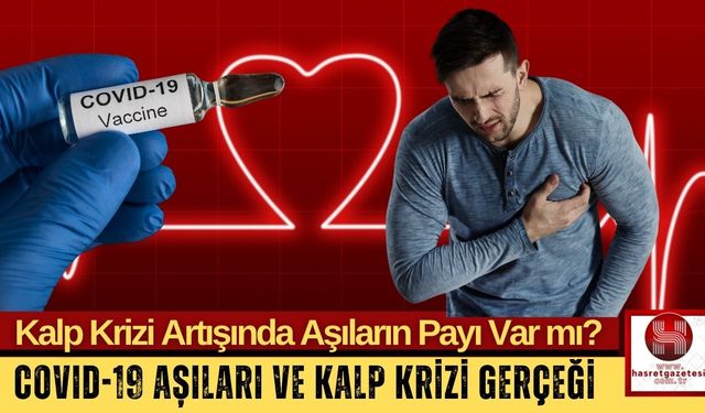 COVID-19 Aşıları ve Kalp Krizi Gerçeği