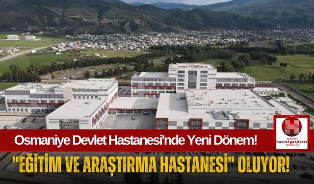 Osmaniye Devlet Hastanesi Yeni Statüsüne Hazırlanıyor!