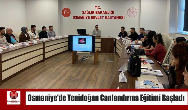Osmaniye’de Yenidoğan Canlandırma Eğitimi Başladı