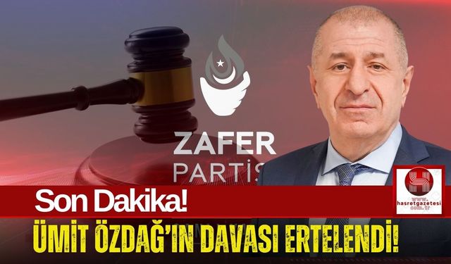 Ümit Özdağ'ın Davalarında Yeni Gelişme! Mahkeme Ertelendi!