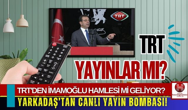 İmamoğlu Duruşmaları TRT’de Mi Yayınlanacak?