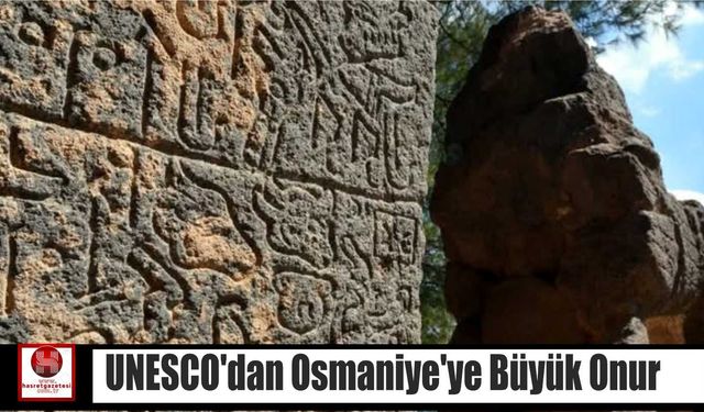 UNESCO’dan Osmaniye’ye Büyük Onur