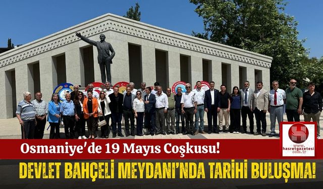 Atatürk’ün Gençliğe Armağanı Osmaniye’de Coşkuyla Kutlandı!