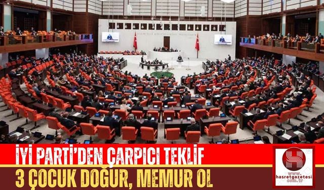 İYİ Parti’den Çarpıcı Teklif: 3 Çocuk Doğur, Memur Ol