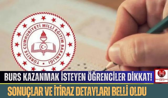 Burs Kazanmak İsteyen Öğrenciler Dikkat! Sonuçlar ve İtiraz Detayları Belli Oldu