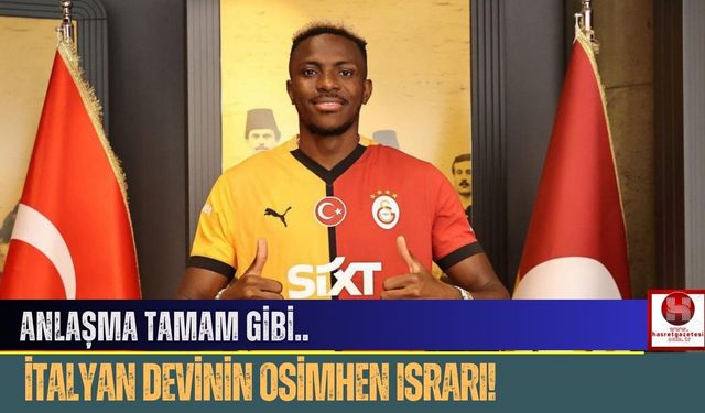 Anlaşma Tamam Gibi, İtalyan Devinin Osimhen Israrı!