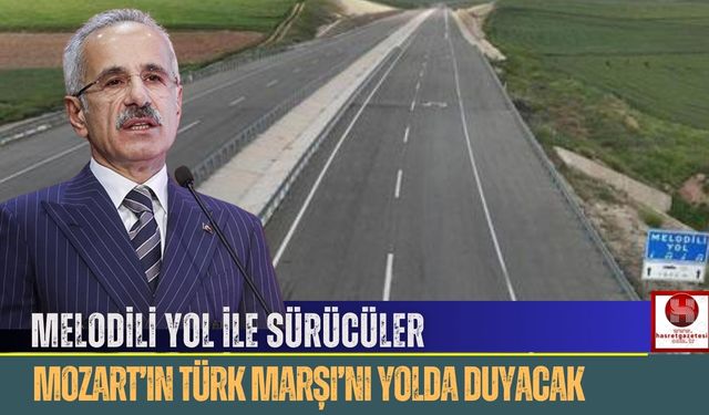 Melodili Yol ile Sürücüler Mozart’ın Türk Marşı’nı Yolda Duyacak
