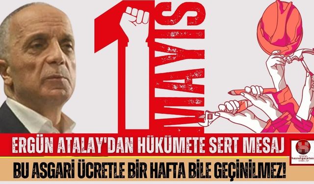 TÜRK-İŞ Başkanı Atalay: “Bu Parayla Bir Hafta Geçinemezsiniz!”