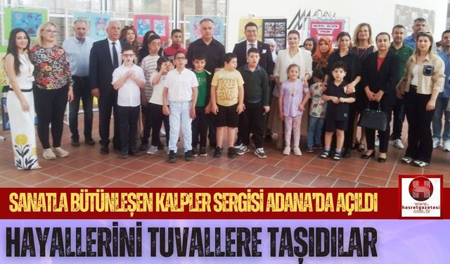 Sanatla Bütünleşen Kalpler Sergisi Adana'da Açıldı