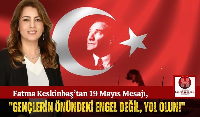 Fatma Keskinbaş'tan 19 Mayıs'a Özel Açıklama!