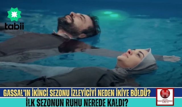 Gassal’ın İkinci Sezonu İzleyiciyi Neden İkiye Böldü?