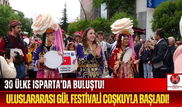 30 Ülkenin Katılımıyla Uluslararası Gül Festivali Başladı!
