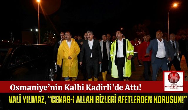 Vali Yılmaz, Sel Felaketi Yaşayan Kadirli'deydi!