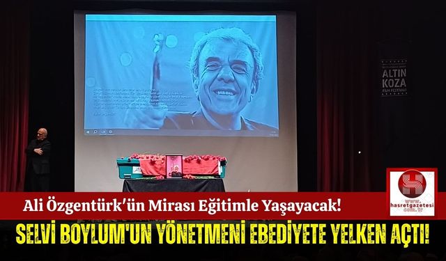Selvi Boylum'un Yönetmeni Ali Özgentürk Memleketinde Toprağa Verildi!