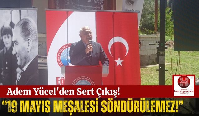 Adem Yücel'den 19 Mayıs Açıklaması!