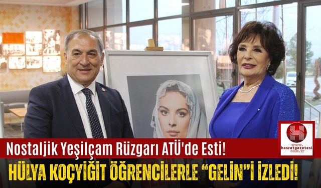 Yeşilçam'ın Efsanesi Hülya Koçyiğit, ATÜ'de Gençlerle Buluştu!