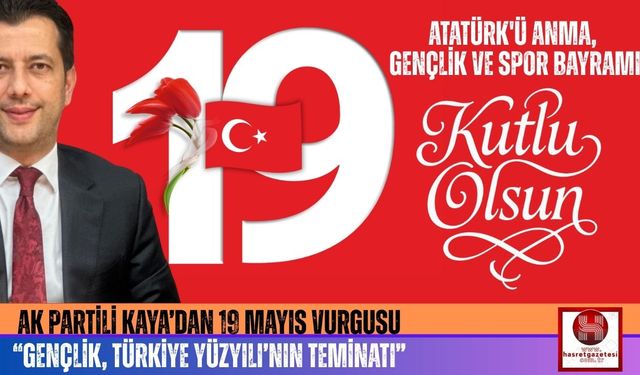 İsmail Kaya: Türkiye Yüzyılı’nı Gençler İnşa Edecek!