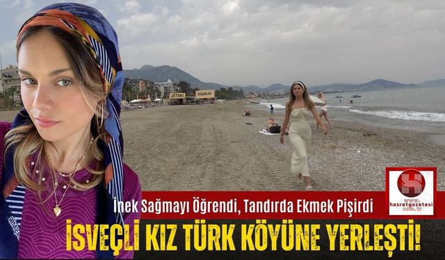 İsveçli Kız Türk Köylüsü Oldu!