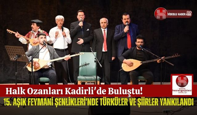 Kadirli 15. Aşık Feymani Şenlikleri'ne Ev Sahipliği Yaptı!