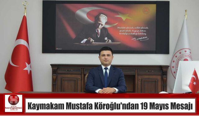 Kaymakam Mustafa Köroğlu’ndan 19 Mayıs Mesajı