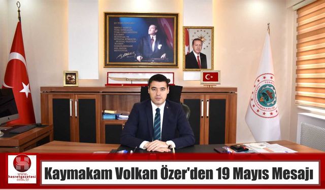 Kaymakam Volkan Özer’den 19 Mayıs Mesajı