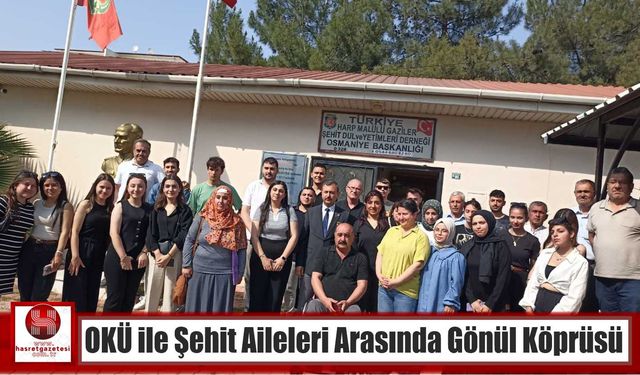 OKÜ ile Şehit Aileleri Arasında Gönül Köprüsü