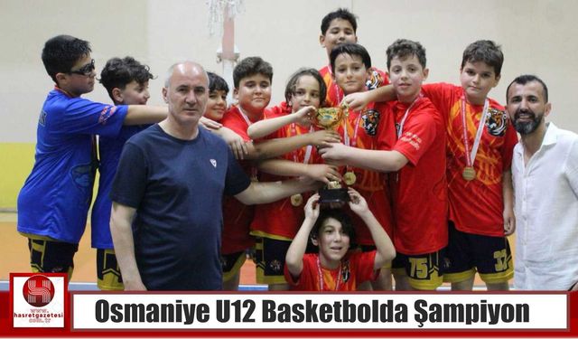 Osmaniye U12 Basketbolda Şampiyon